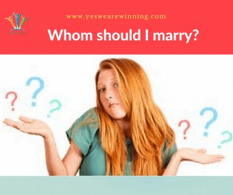 WHOM SHOULD I MARRY?